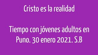 01 Cristo es la realidad. 30 Enero Puno. S.B